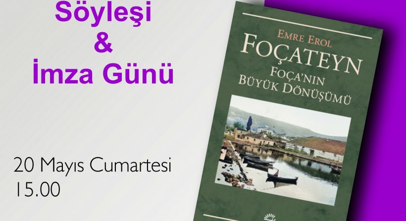 ‘‘FOÇATEYN-FOÇA'NIN BÜYÜK DÖNÜŞÜMÜ'' İMZA GÜNÜ VE SÖYLEŞİSİ